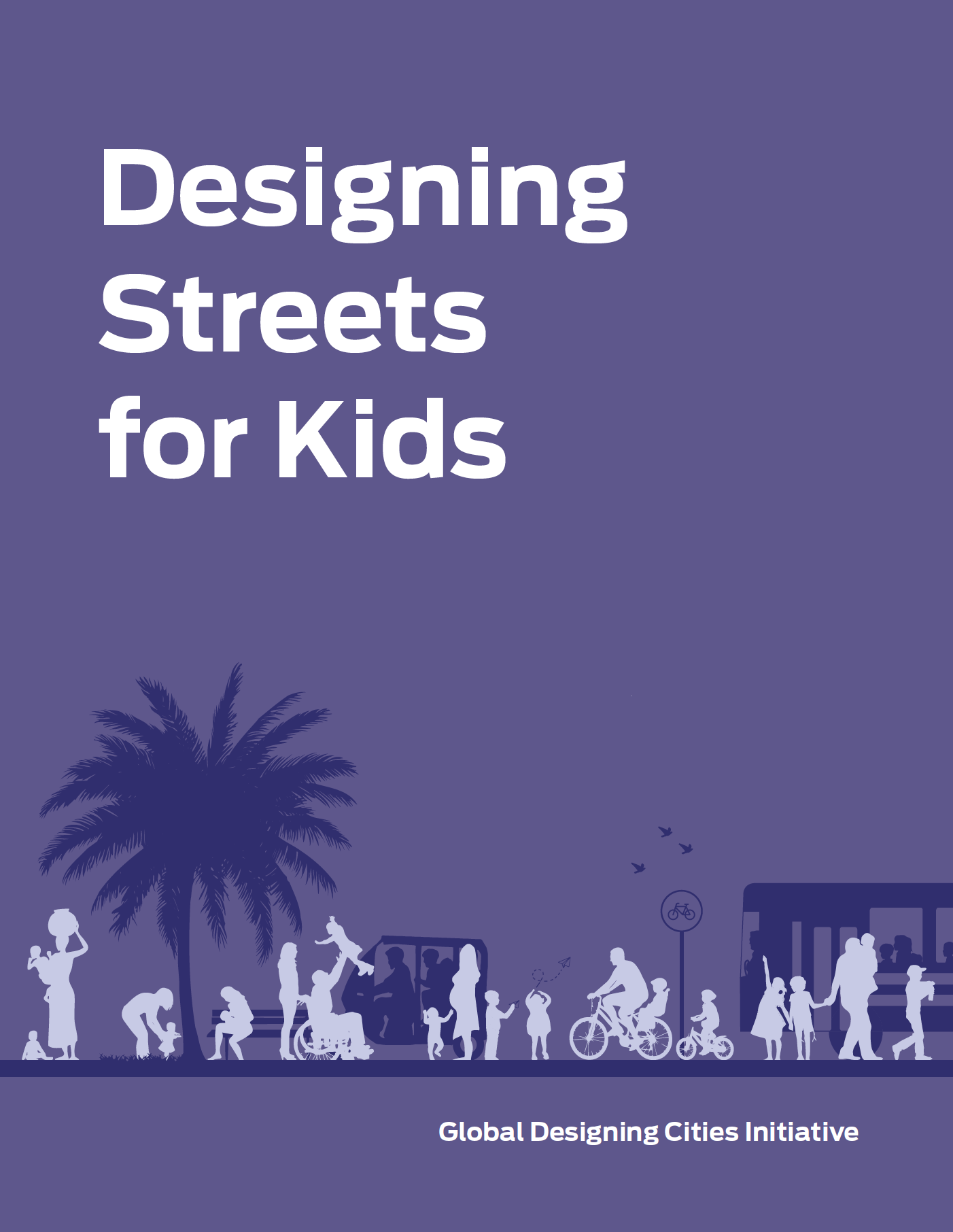 NACTO’S Global Designing Cities Initiative Releases Designing Streets