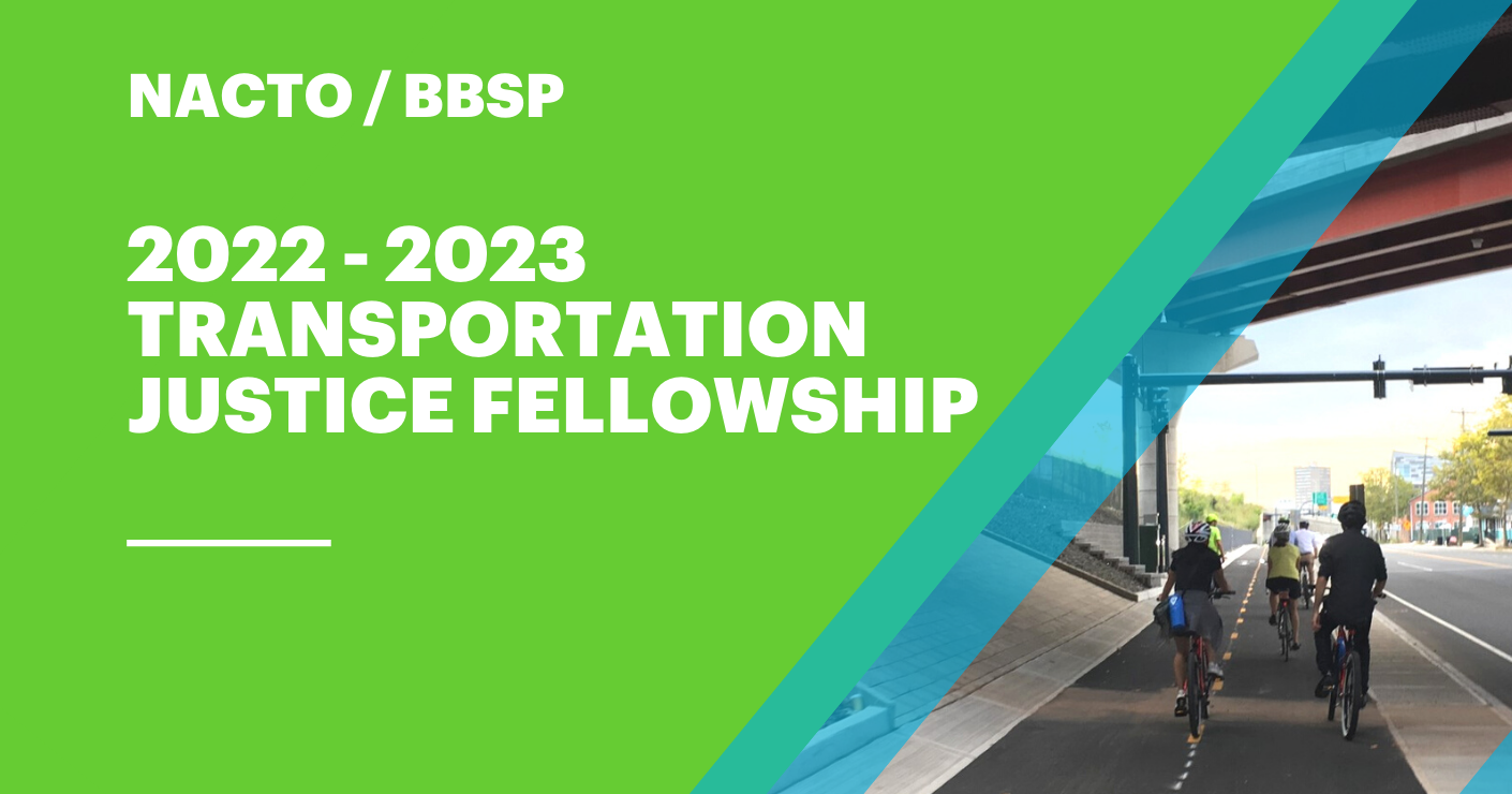 20222023 Transportation Justice Fellowship NACTO National